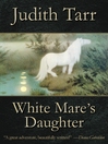 Cover image for White Mare's Daughter